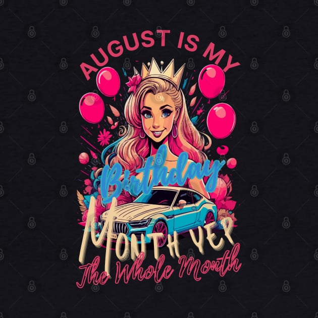 Funny August Is My Birthday Yes The Whole Month Birthday by rhazi mode plagget